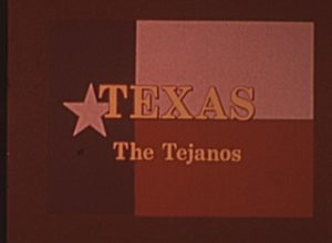 Segment from "Texas: The Tejanos"